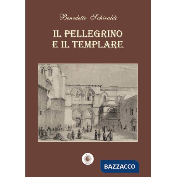 Pellegrino e il templare. Nuova ediz. (Il)