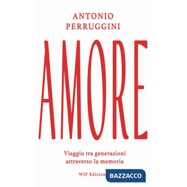 Amore. Viaggio tra generazioni attraverso la memoria
