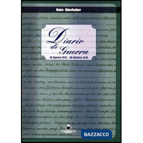 Diario di guerra. 16 agosto 1915-30 ottobre 1918