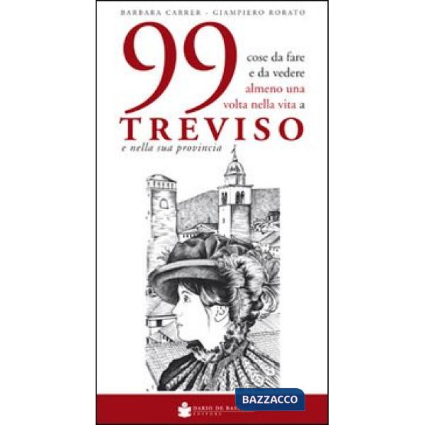 99 cose da fare e da vedere almeno una volta nella vita a Treviso e nella sua provincia