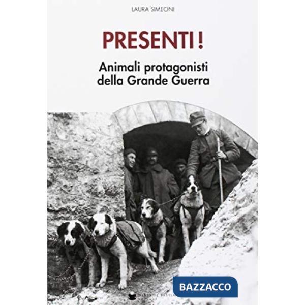 Presenti! Muli e altri animali protagonisti della grande guerra. Con Poster