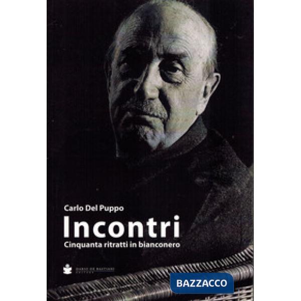 Incontri. Cinquanta ritratti in bianconero