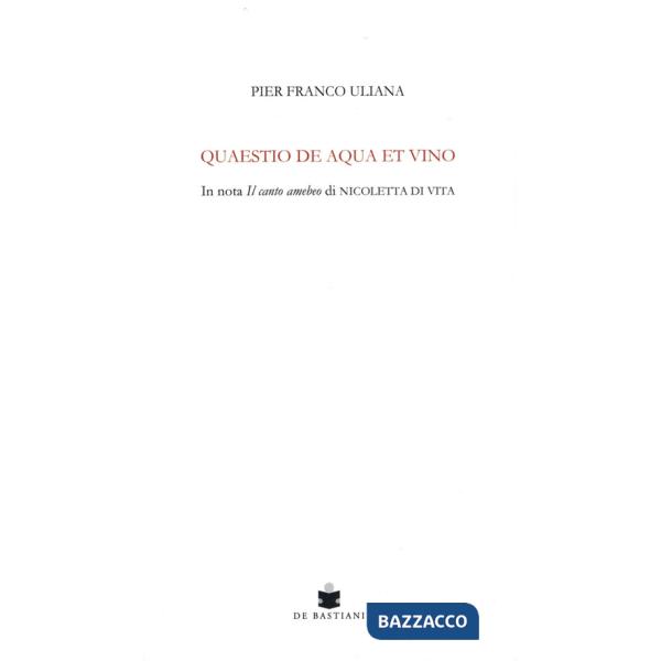 Quaestio de aqua et vino. In nota Il canto amebeo di Nicoletta Di Vita