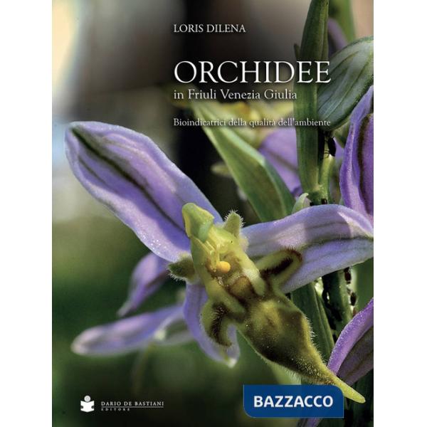 Orchidee in Friuli Venezia Giulia. Bioindicatrici della qualità dell'ambiente