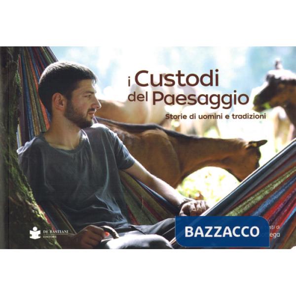 Custodi del paesaggio. Storie di uomini e tradizioni (I)