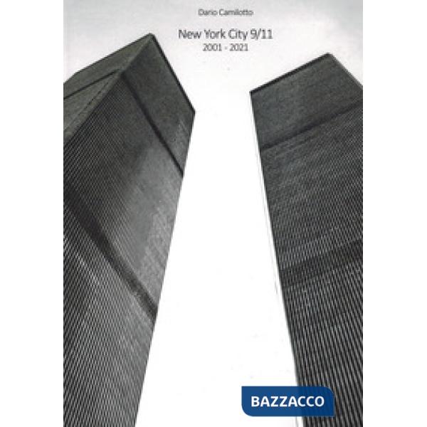 New York City 9/11. 2001-2021. Ediz. italiana e inglese