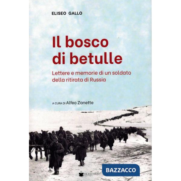 Bosco delle betulle. Lettere e memorie di un soldato della ritirata di Russia (Il)