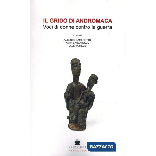 Grido di Andromaca. Voci di donne contro la guerra (Il)