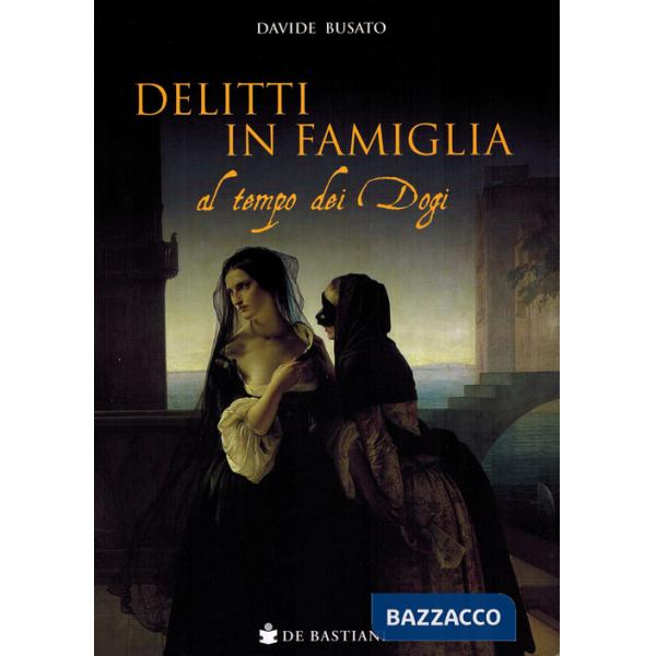 Delitti in famiglia al tempo dei Dogi