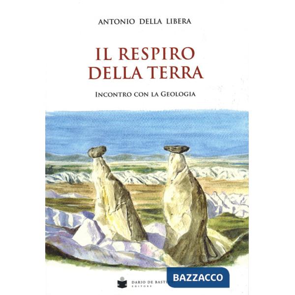 Respiro della terra. Incontro con la geologia (Il)