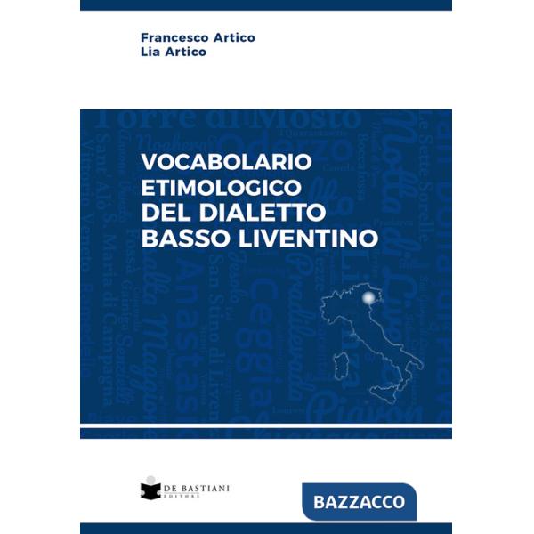 Vocabolario etimologico del dialetto basso liventino