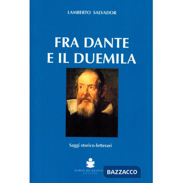 Fra Dante e il duemila. Saggi storico-letterari
