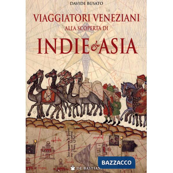 Viaggiatori veneziani alla scoperta di Indie e Asia