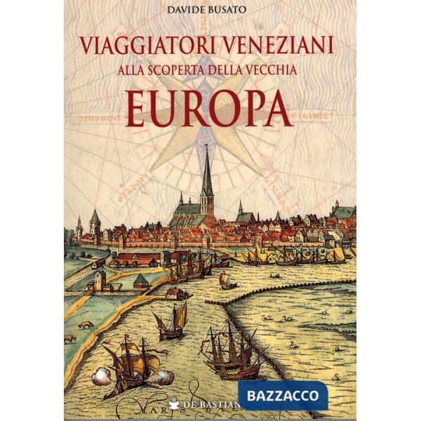 Viaggiatori veneziani alla scoperta della vecchia Europa