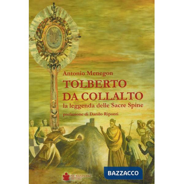 Tolberto da Collalto. La leggenda delle Sacre Spine