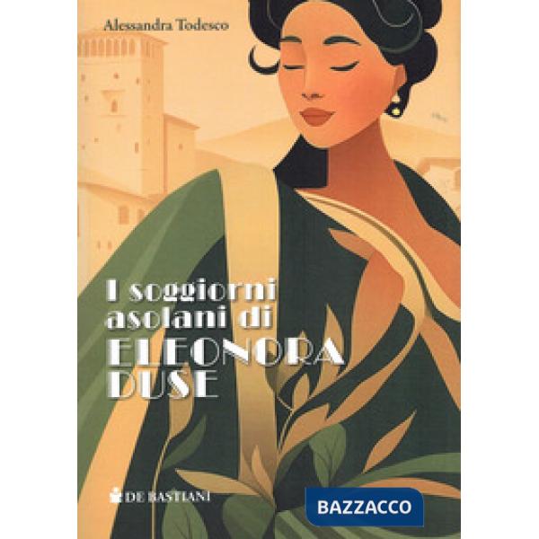 Soggiorni asolani di Eleonora Duse (I)