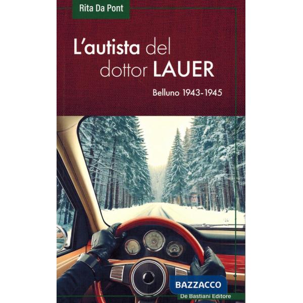 Autista del dottor Lauer. Belluno 1943-1945 (L')