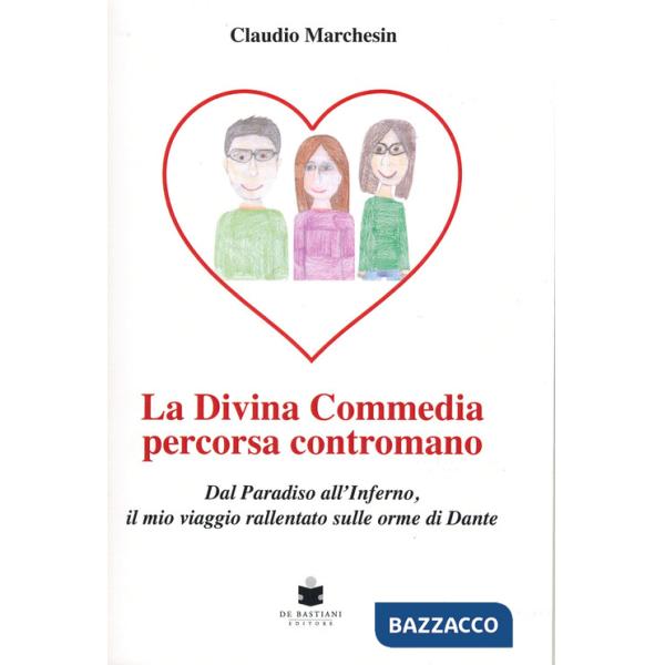Divina Commedia percorsa contromano. Dal Paradiso all'Inferno, il mio viaggio rallentato sulle orme di Dante (La)