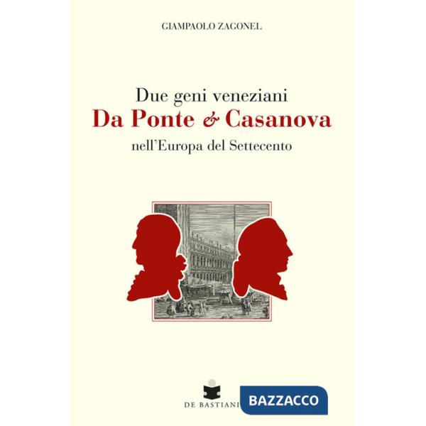 Due geni veneziani Da Ponte e Casanova nell'Europa del Settecento