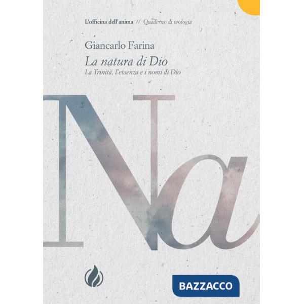 Natura di Dio. La Trinità, l'essenza e i nomi di Dio (La)