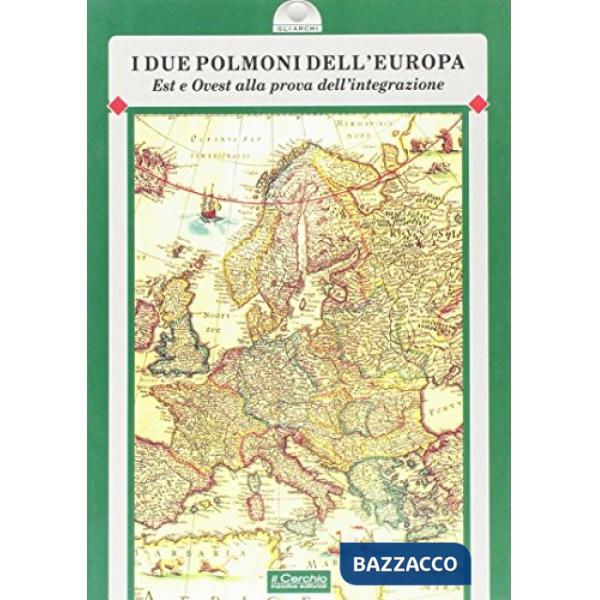 Due polmoni dell'Europa. Est e Ovest alla prova dell'integrazione (I)