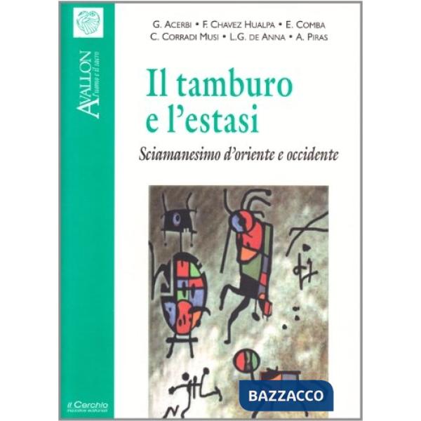 Tamburo e l'estasi. Sciamanesimo d'Oriente e Occidente (Il)