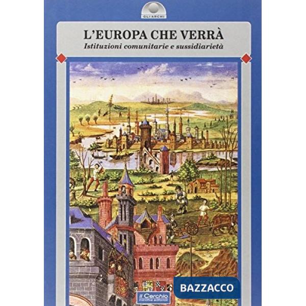 Europa che verrà. Istituzioni comunitarie e sussidiarietà (L')