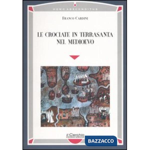 Crociate in Terrasanta nel Medioevo (Le)
