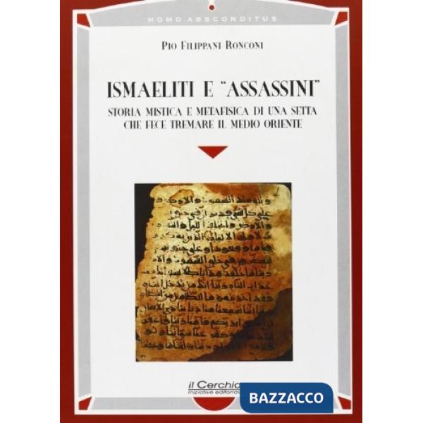 Ismaeliti e «assassini». Storia mistica e metafisica di una setta che fece tremare il Medio Oriente