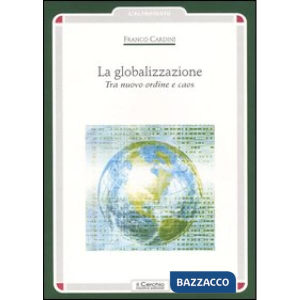 Globalizzazione. Tra nuovo ordine e caos (La)