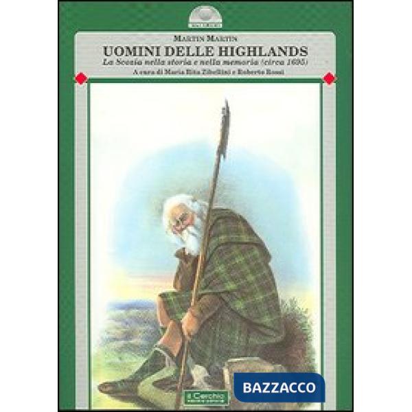 Uomini delle Highlands. La Scozia nella storia e nella memoria (circa 1695)
