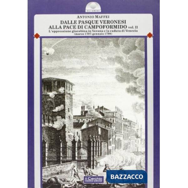 Dalle pasque veronesi alla pace di Campoformido. Vol. 2