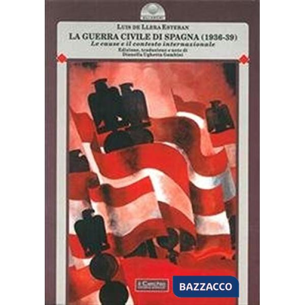Guerra civile di Spagna (1936-39) (La). Vol. 1: Le cause e il contesto internazionale