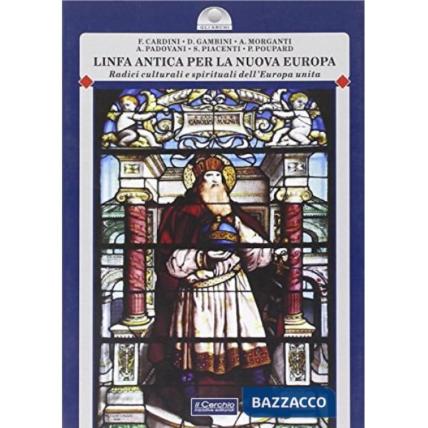 Linfa antica per la nuova Europa. Radici culturali e spirituali nell'Europa unita