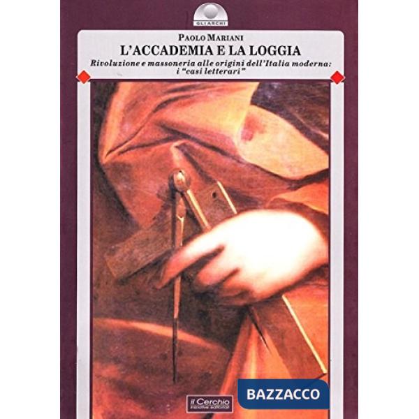 Accademia e la loggia. La rivoluzione in Italia fra '700 e '800: i «casi letterari» (L')