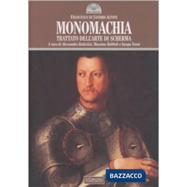 Monomachia. Trattato dell'arte di scherma. Ediz. illustrata