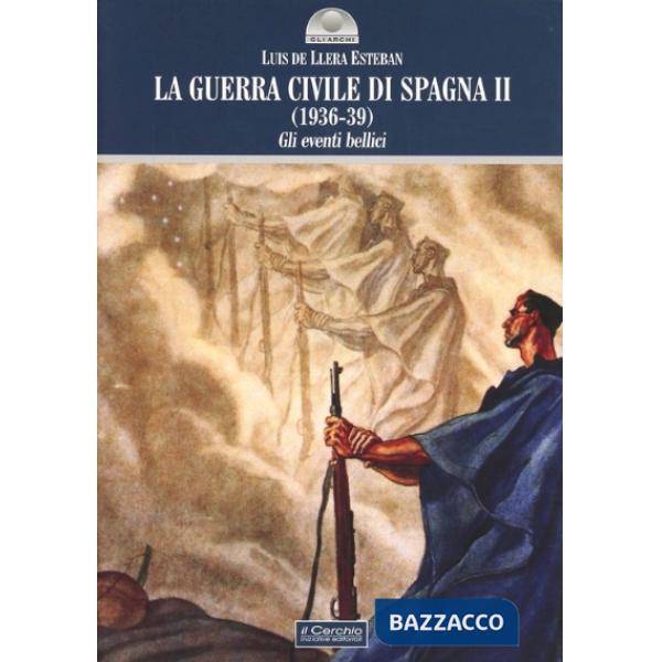 Guerra civile di Spagna (1936-39) (La). Vol. 2: Gli eventi bellici