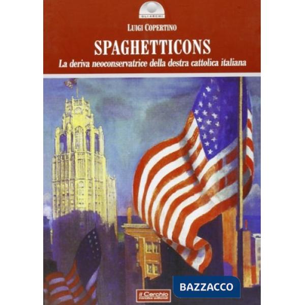 Spaghetticons. La deriva neoconservatrice della destra cattolica italiana