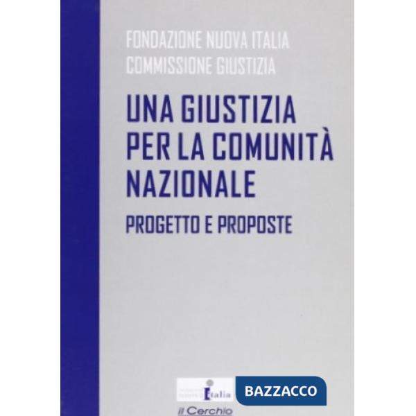 Giustizia per la comunità nazionale. Progetto e proposte (Una)