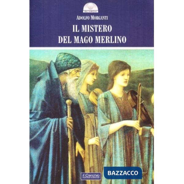Mistero del mago Merlino. Ediz. illustrata (Il)