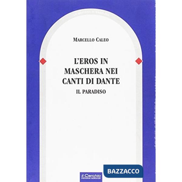Eros in maschera nei canti di Dante. Il paradiso (L')