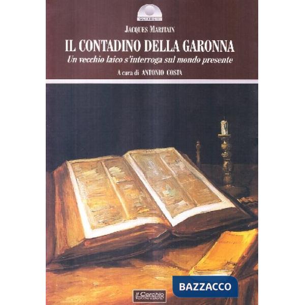 Contadino della Garonna. Un vecchio laico si interroga sul mondo presente (Il)