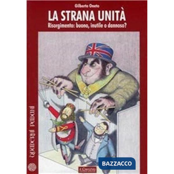 Strana unità. Risorgimento: buono, inutile o dannoso?