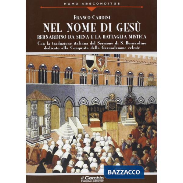 Nel nome di Gesù. Bernardino da Siena e la battaglia mistica