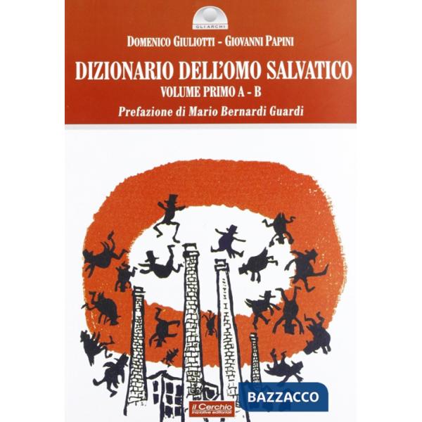 Dizionario dell'omo salvatico. Vol. 1: A-B