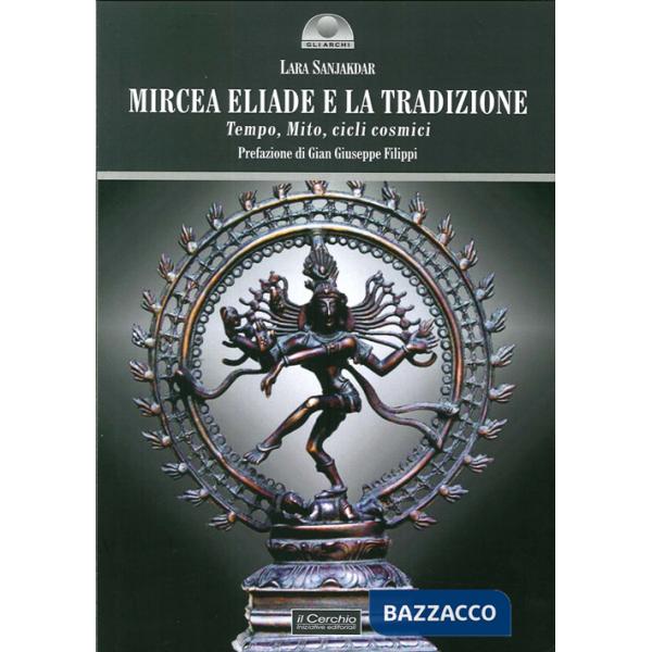Mircea Eliade e la tradizione. Tempo, mito, cicli cosmici