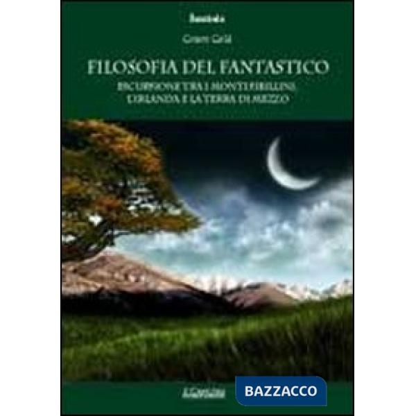 Filosofia del fantastico. Escursione tra i Monti Sibillini, l'Irlanda e la Terra di Mezzo