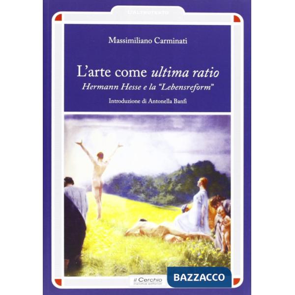 Arte come ultima ratio. Hermann Hesse e la «Lebensreform» (L')