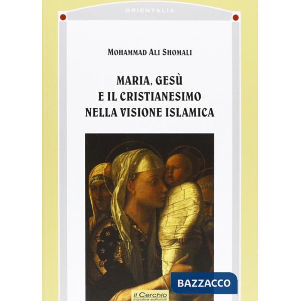 Maria, Gesù e il cristianesimo nella visione islamica