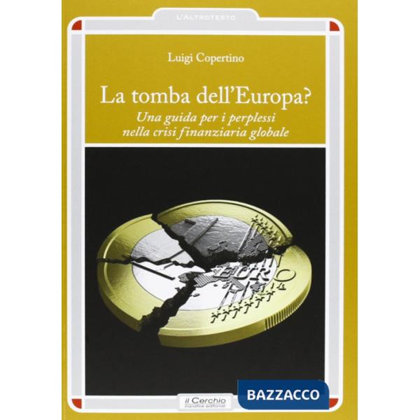 Tomba dell'Europa? Una guida per i perplessi nella crisi finanziaria globale (La)
